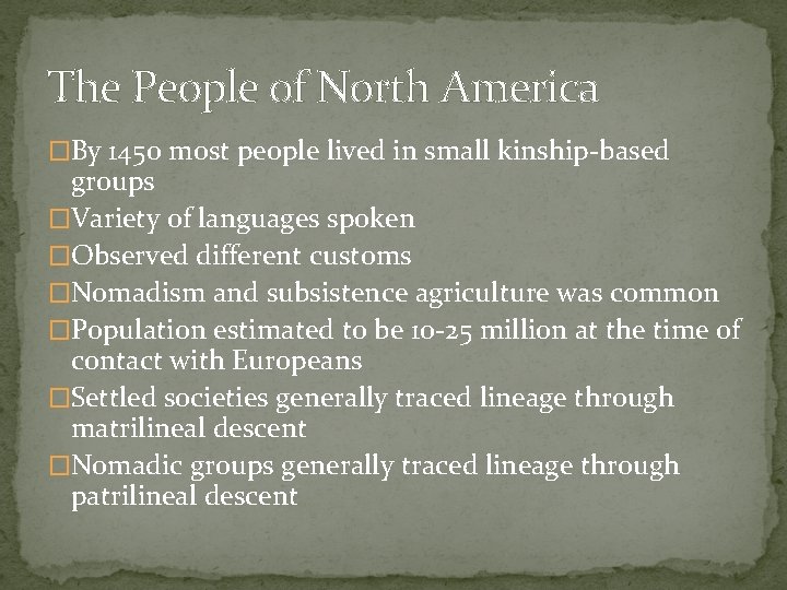 The People of North America �By 1450 most people lived in small kinship-based groups