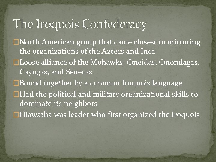 The Iroquois Confederacy �North American group that came closest to mirroring the organizations of