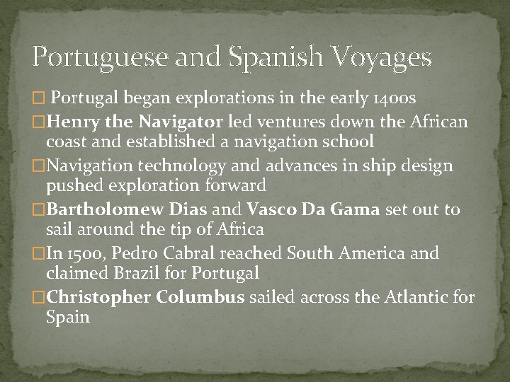 Portuguese and Spanish Voyages � Portugal began explorations in the early 1400 s �Henry