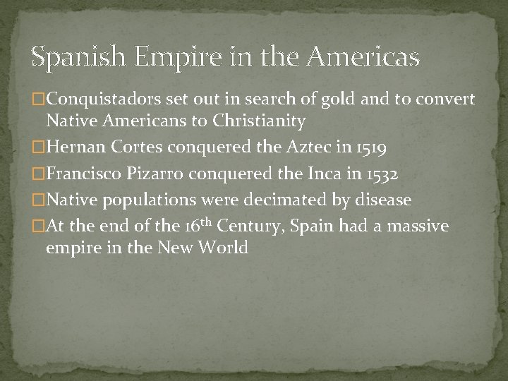 Spanish Empire in the Americas �Conquistadors set out in search of gold and to