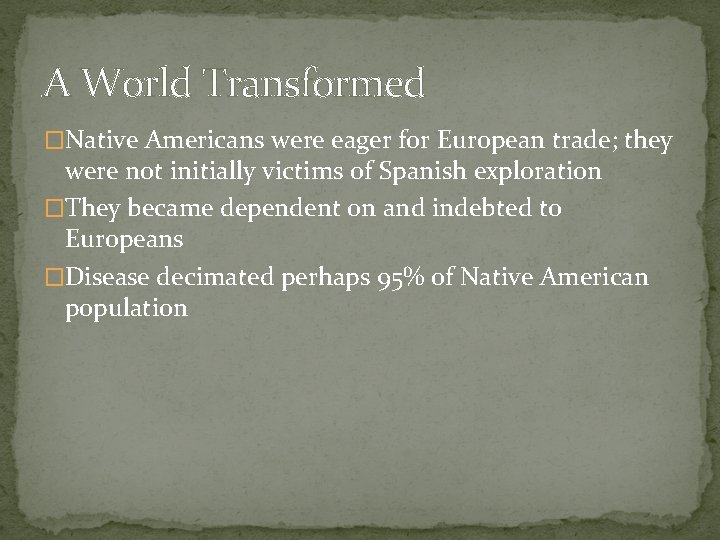 A World Transformed �Native Americans were eager for European trade; they were not initially