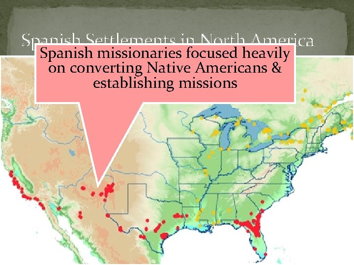 Spanish Settlements in North America Spanish missionaries focused heavily �Juan de Leon came to