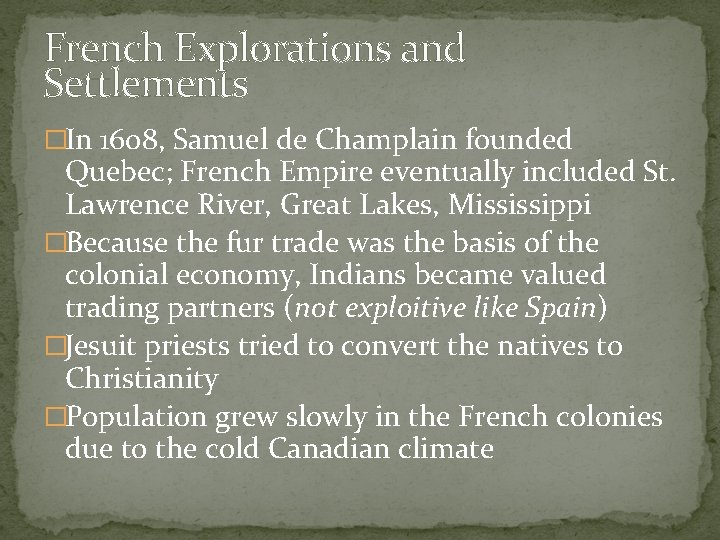 French Explorations and Settlements �In 1608, Samuel de Champlain founded Quebec; French Empire eventually