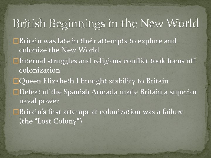 British Beginnings in the New World �Britain was late in their attempts to explore