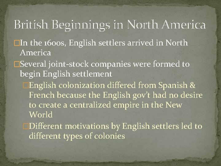 British Beginnings in North America �In the 1600 s, English settlers arrived in North