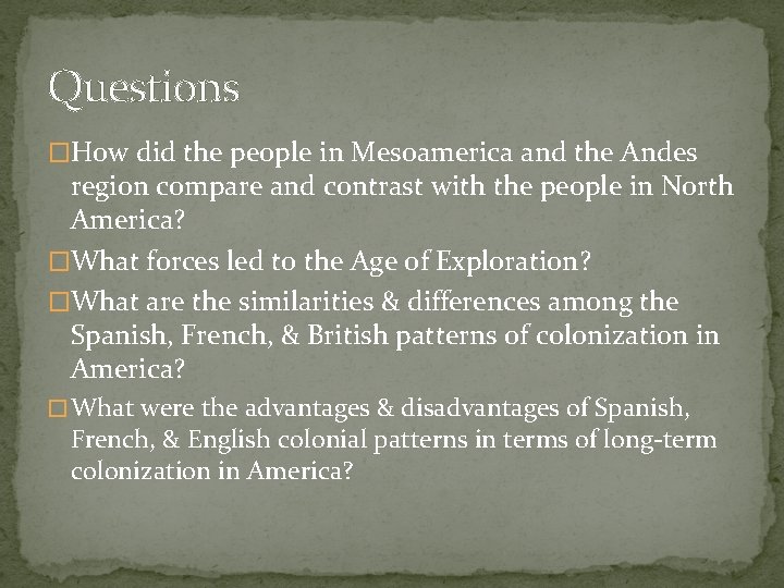 Questions �How did the people in Mesoamerica and the Andes region compare and contrast