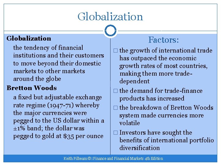 Globalization the tendency of financial institutions and their customers to move beyond their domestic