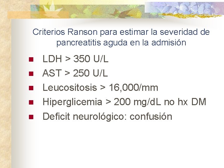 Criterios Ranson para estimar la severidad de pancreatitis aguda en la admisión n n