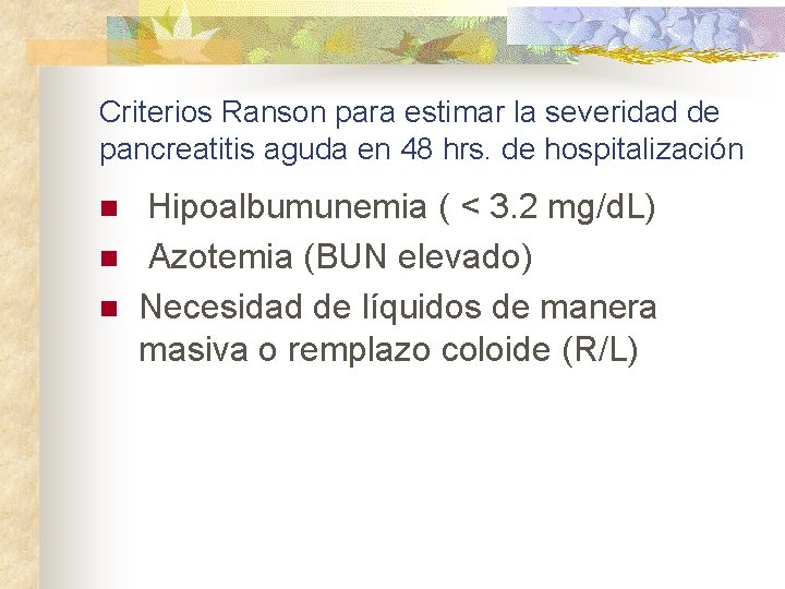 Criterios Ranson para estimar la severidad de pancreatitis aguda en 48 hrs. de hospitalización