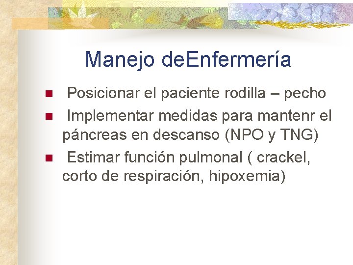 Manejo de. Enfermería n n n Posicionar el paciente rodilla – pecho Implementar medidas