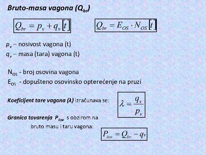  Bruto-masa vagona (Qbr) pv – nosivost vagona (t) qv – masa (tara) vagona