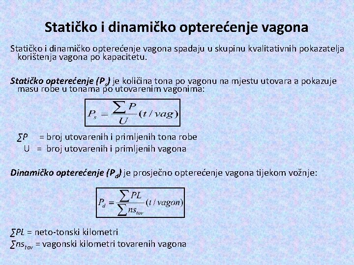 Statičko i dinamičko opterećenje vagona spadaju u skupinu kvalitativnih pokazatelja korištenja vagona po kapacitetu.