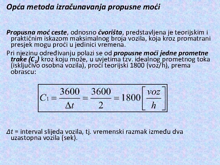 Opća metoda izračunavanja propusne moći Propusna moć ceste, odnosno čvorišta, predstavljena je teorijskim i