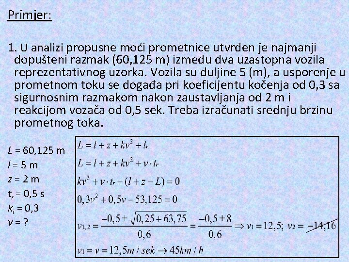 Primjer: 1. U analizi propusne moći prometnice utvrđen je najmanji dopušteni razmak (60, 125