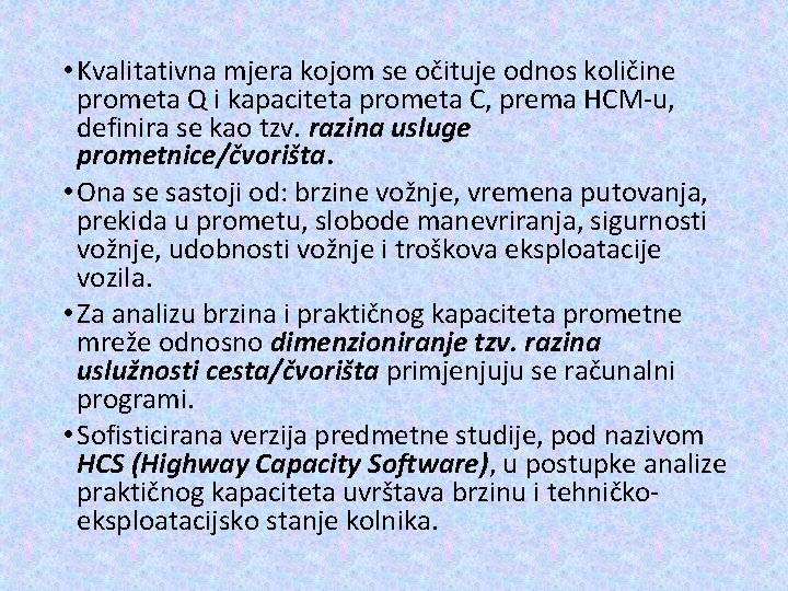  • Kvalitativna mjera kojom se očituje odnos količine prometa Q i kapaciteta prometa