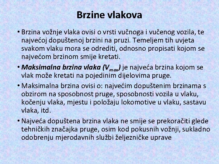 Brzine vlakova • Brzina vožnje vlaka ovisi o vrsti vučnoga i vučenog vozila, te