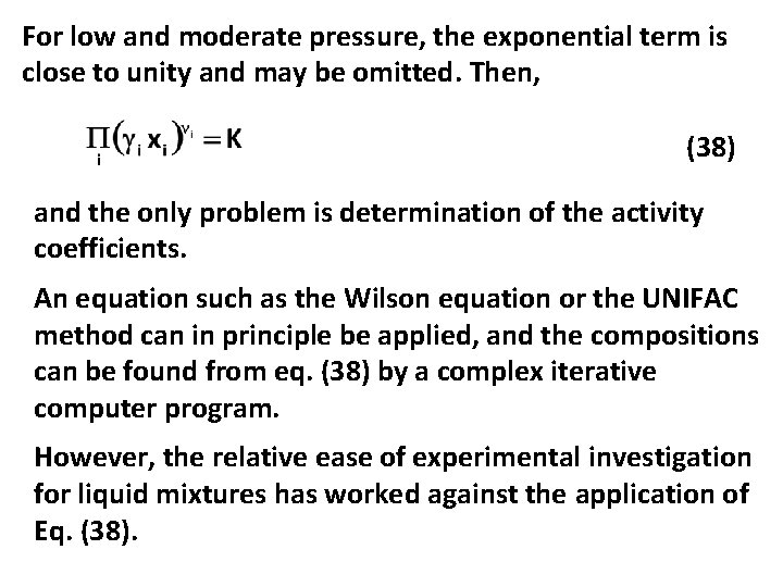 For low and moderate pressure, the exponential term is close to unity and may