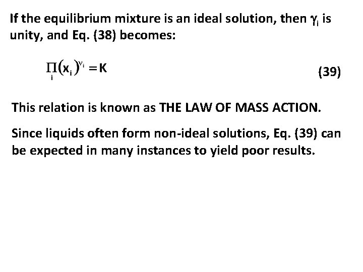 If the equilibrium mixture is an ideal solution, then i is unity, and Eq.