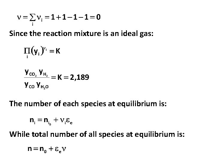 Since the reaction mixture is an ideal gas: The number of each species at