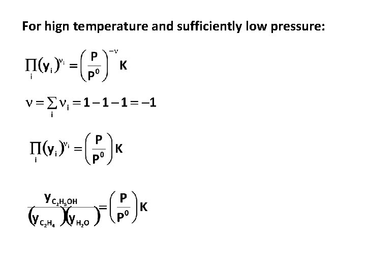 For hign temperature and sufficiently low pressure: 