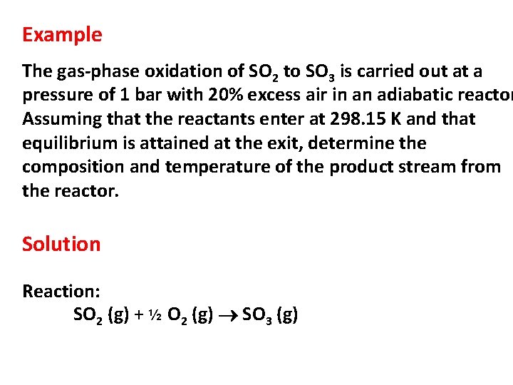 Example The gas-phase oxidation of SO 2 to SO 3 is carried out at