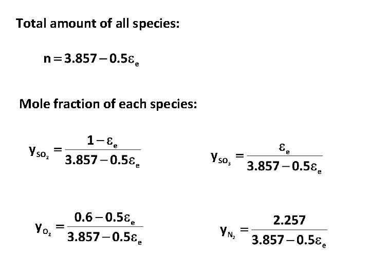 Total amount of all species: Mole fraction of each species: 