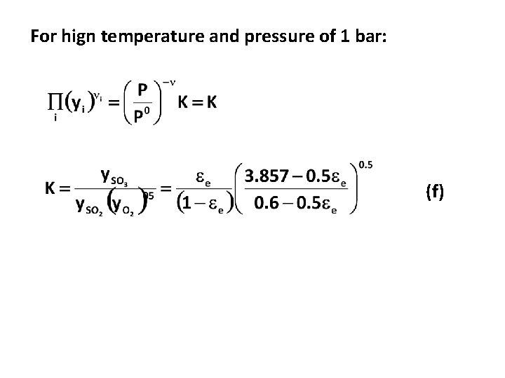 For hign temperature and pressure of 1 bar: (f) 