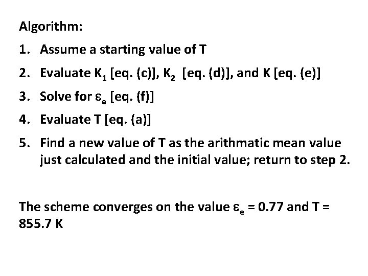 Algorithm: 1. Assume a starting value of T 2. Evaluate K 1 [eq. (c)],
