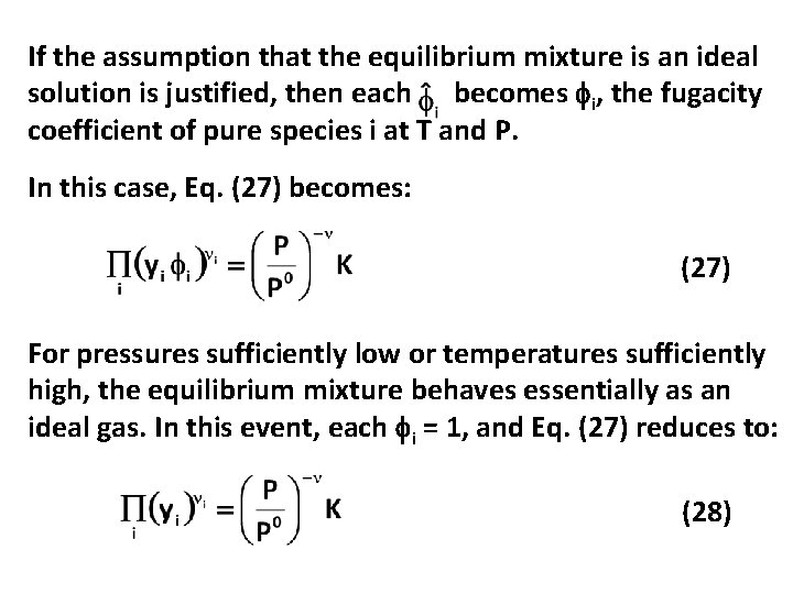 If the assumption that the equilibrium mixture is an ideal solution is justified, then