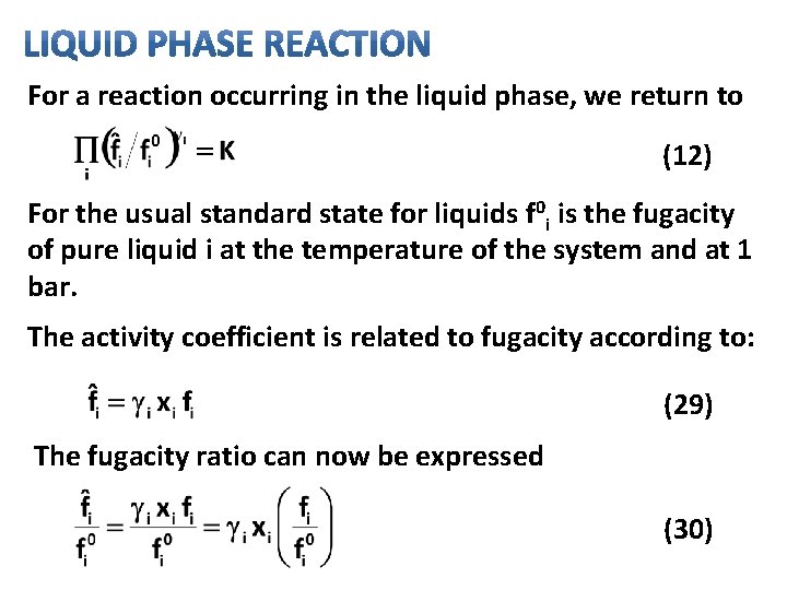 For a reaction occurring in the liquid phase, we return to (12) For the
