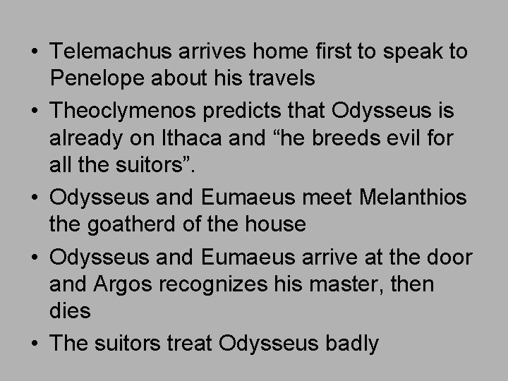  • Telemachus arrives home first to speak to Penelope about his travels •