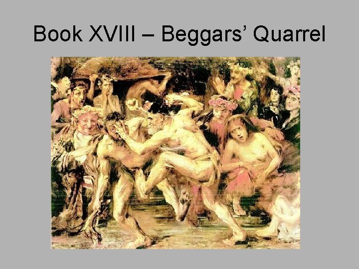 Book XVIII – Beggars’ Quarrel 
