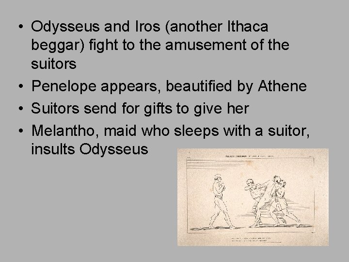  • Odysseus and Iros (another Ithaca beggar) fight to the amusement of the