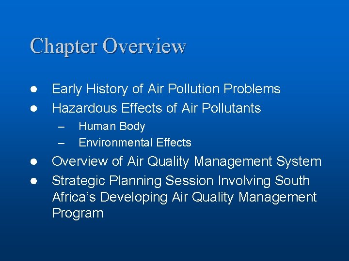 Chapter Overview l l Early History of Air Pollution Problems Hazardous Effects of Air