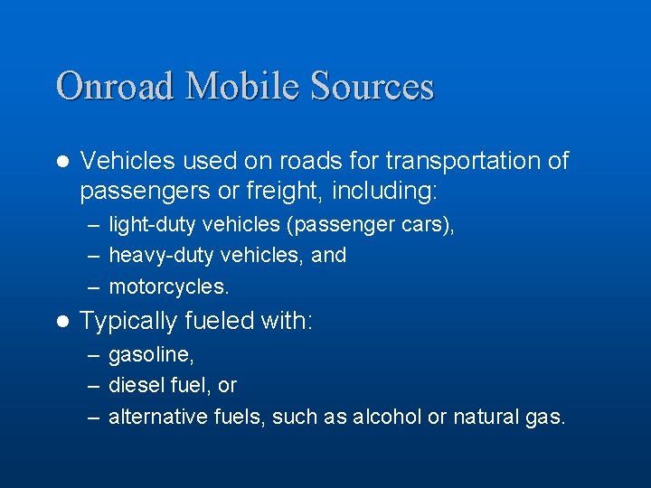 Onroad Mobile Sources l Vehicles used on roads for transportation of passengers or freight,