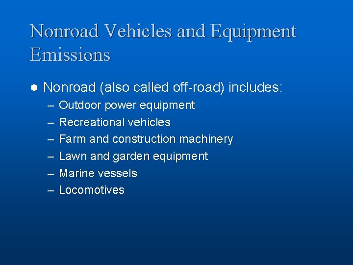 Nonroad Vehicles and Equipment Emissions l Nonroad (also called off-road) includes: – – –