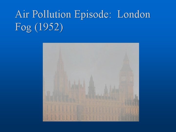 Air Pollution Episode: London Fog (1952) 