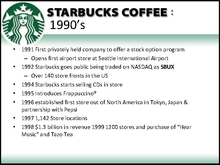 1990’s • 1991 First privately held company to offer a stock option program –