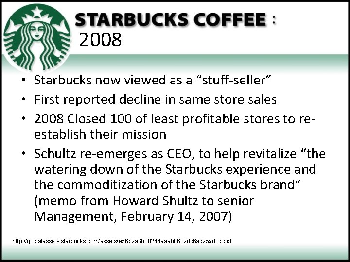 2008 • Starbucks now viewed as a “stuff-seller” • First reported decline in same