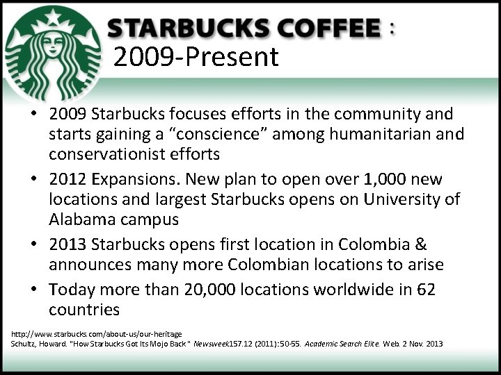 2009 -Present • 2009 Starbucks focuses efforts in the community and starts gaining a