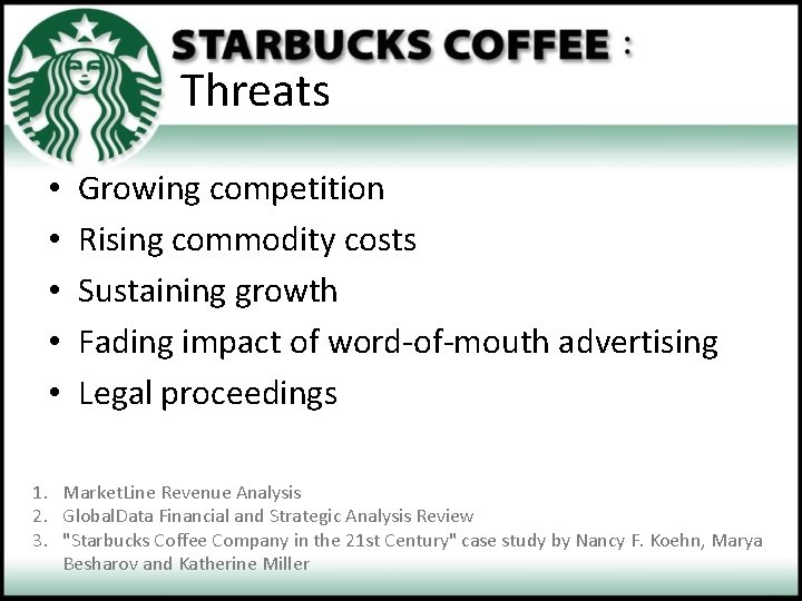 Threats • • • Growing competition Rising commodity costs Sustaining growth Fading impact of