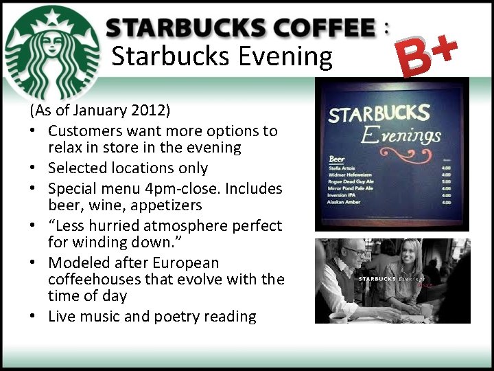 Starbucks Evening (As of January 2012) • Customers want more options to relax in