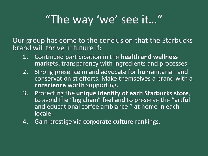 “The way ‘we’ see it…” Our group has come to the conclusion that the