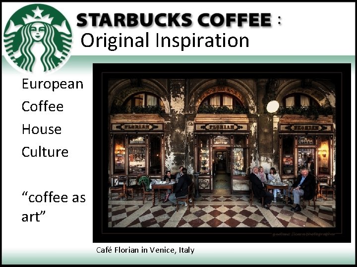 Original Inspiration European Coffee House Culture “coffee as art” Café Florian in Venice, Italy