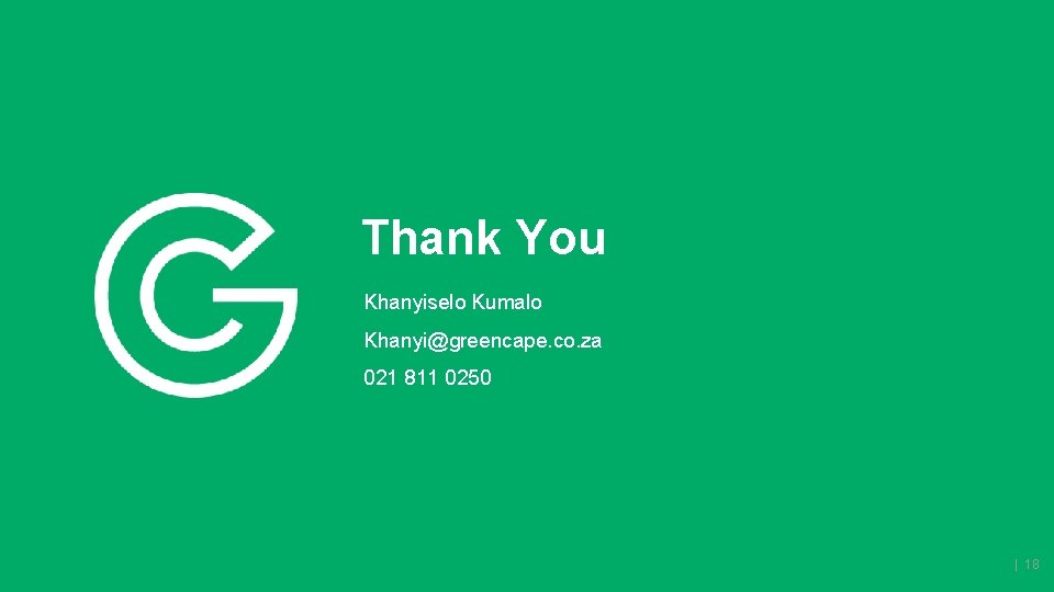 Thank You Khanyiselo Kumalo Khanyi@greencape. co. za 021 811 0250 | 18 