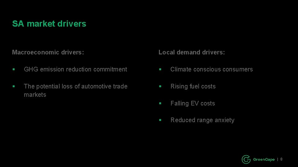 SA market drivers Macroeconomic drivers: Local demand drivers: § GHG emission reduction commitment §
