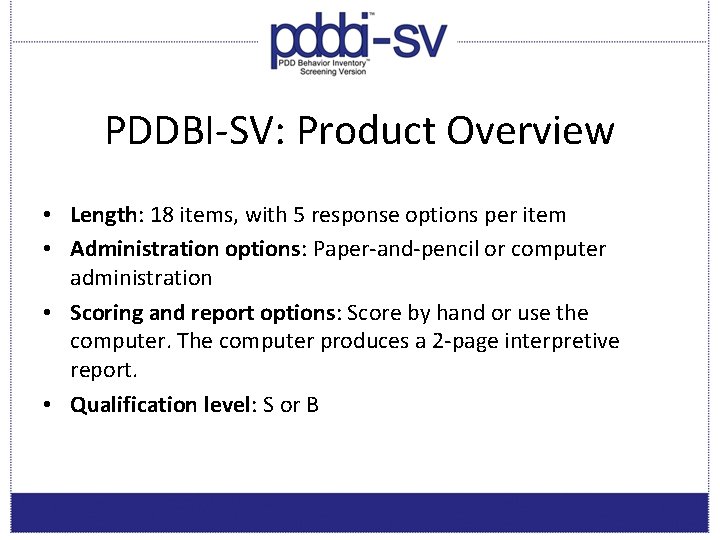 PDDBI-SV: Product Overview • Length: 18 items, with 5 response options per item •