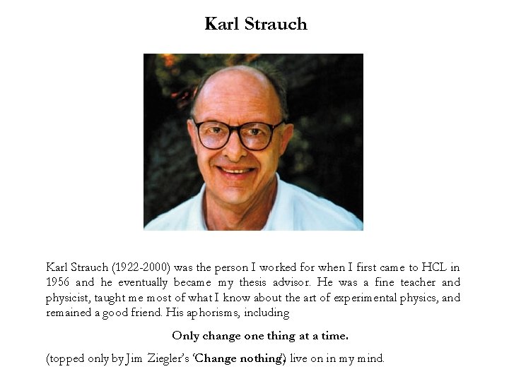 Karl Strauch (1922 -2000) was the person I worked for when I first came