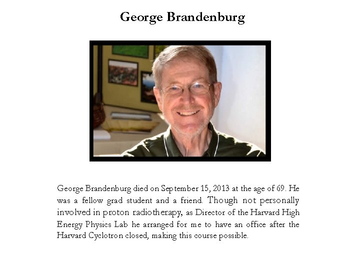 George Brandenburg died on September 15, 2013 at the age of 69. He was