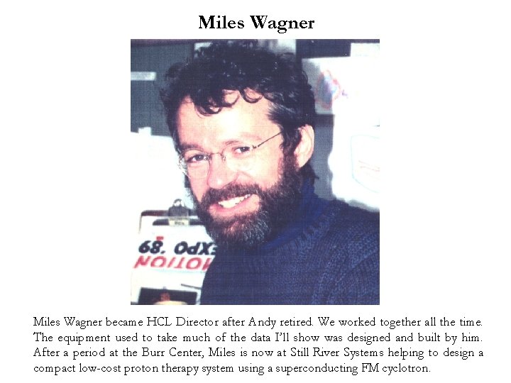 Miles Wagner became HCL Director after Andy retired. We worked together all the time.